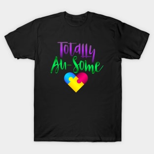 Autism Awareness - Totally Au-Some T-Shirt